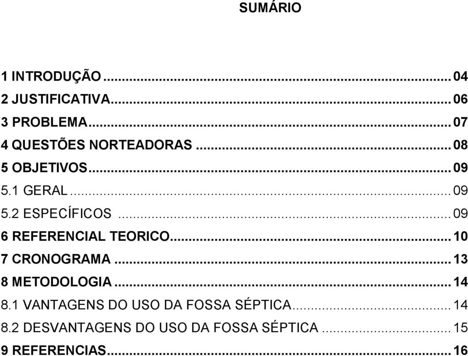 .. 09 6 REFERENCIAL TEORICO... 10 7 CRONOGRAMA... 13 8 METODOLOGIA... 14 8.