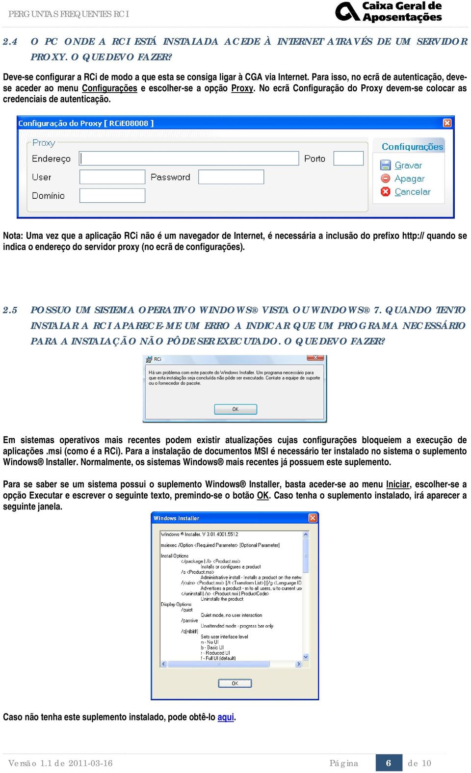 Nota: Uma vez que a aplicação RCi não é um navegador de Internet, é necessária a inclusão do prefixo http:// quando se indica o endereço do servidor proxy (no ecrã de configurações). 2.