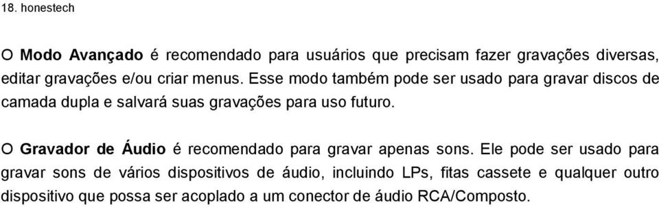 O Gravador de Áudio é recomendado para gravar apenas sons.