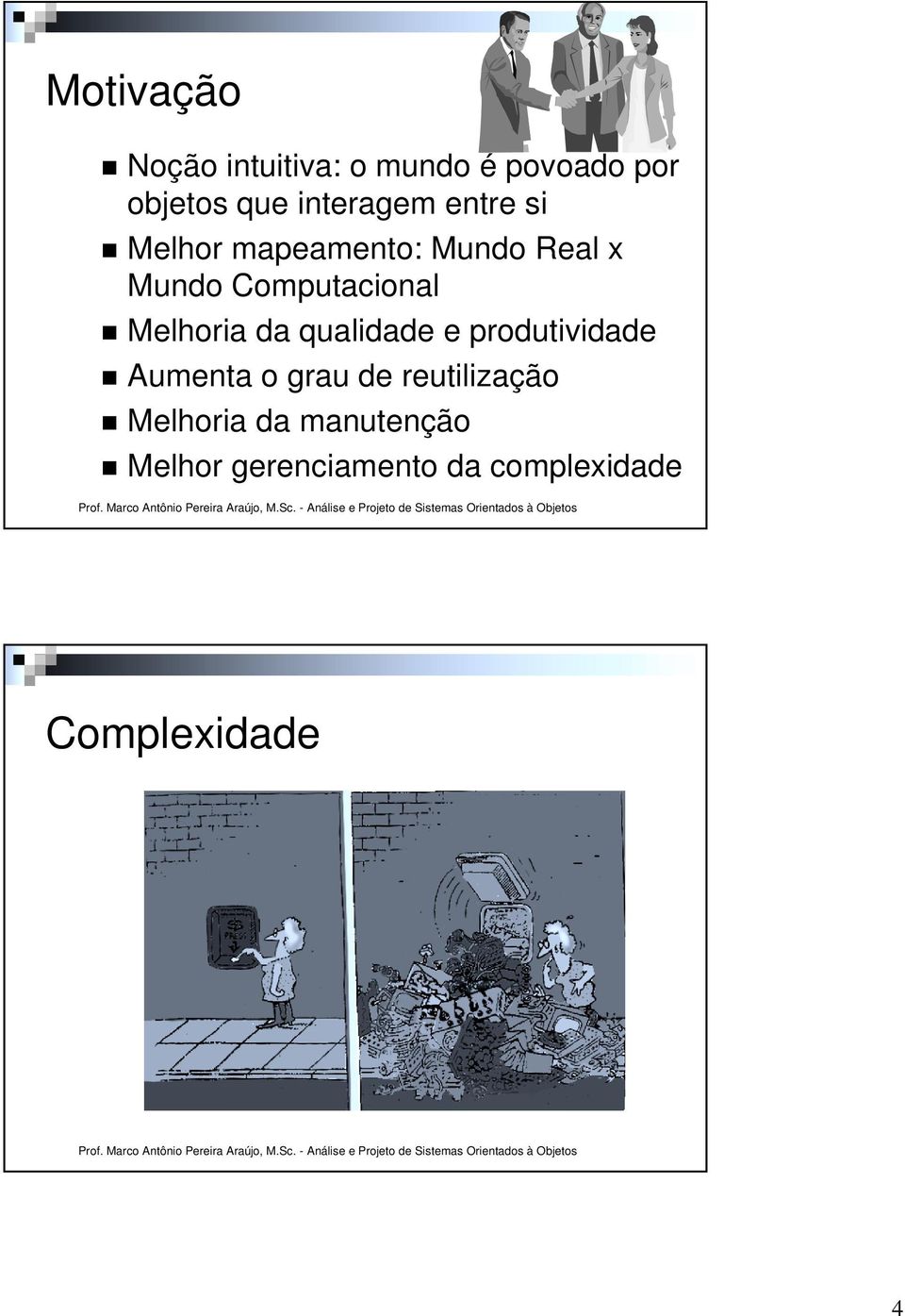 Computacional Melhoria da qualidade e produtividade Aumenta o grau