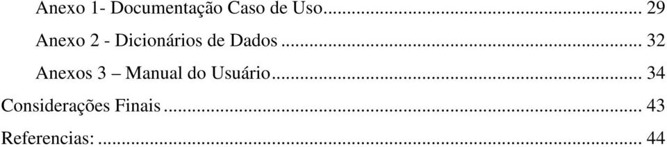 .. 32 Anexos 3 Manual do Usuário.