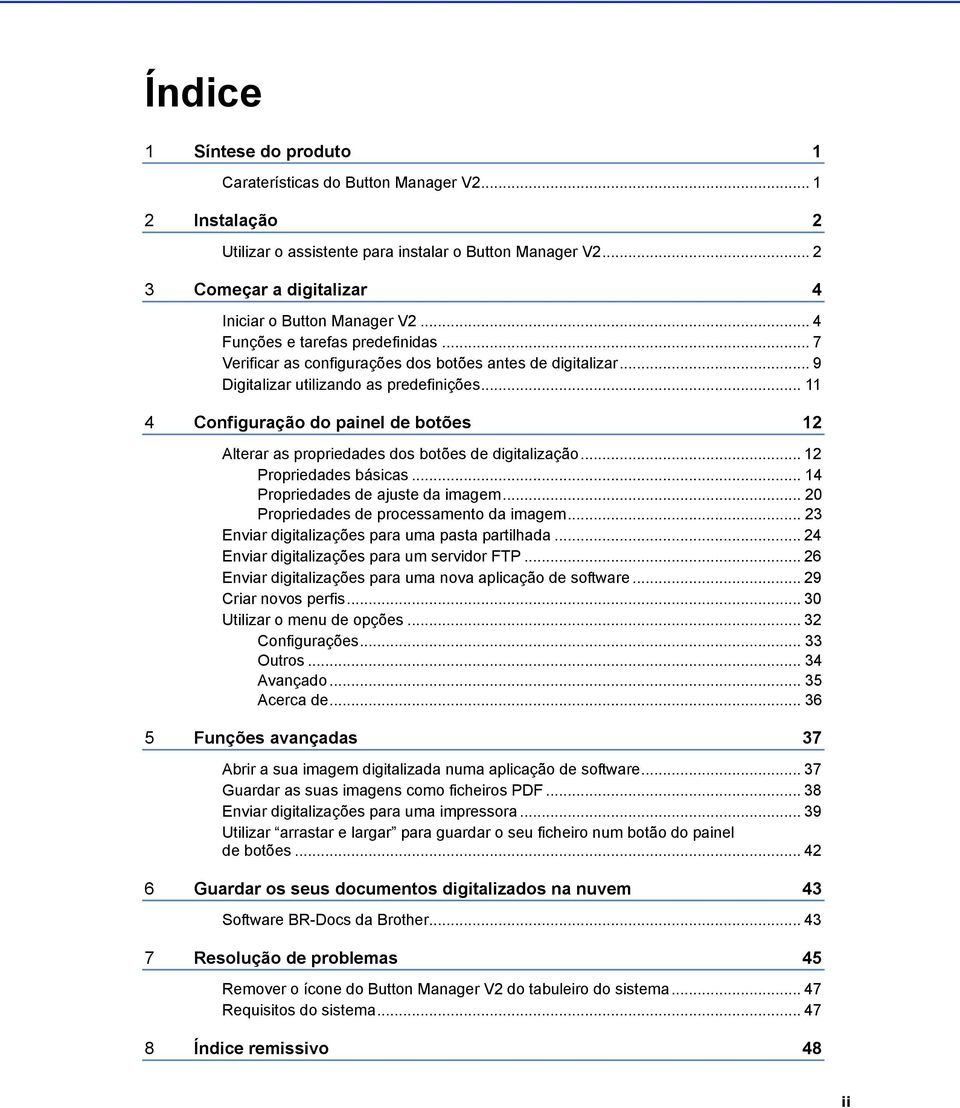 .. 11 4 Configuração do painel de botões 12 Alterar as propriedades dos botões de digitalização... 12 Propriedades básicas... 14 Propriedades de ajuste da imagem.