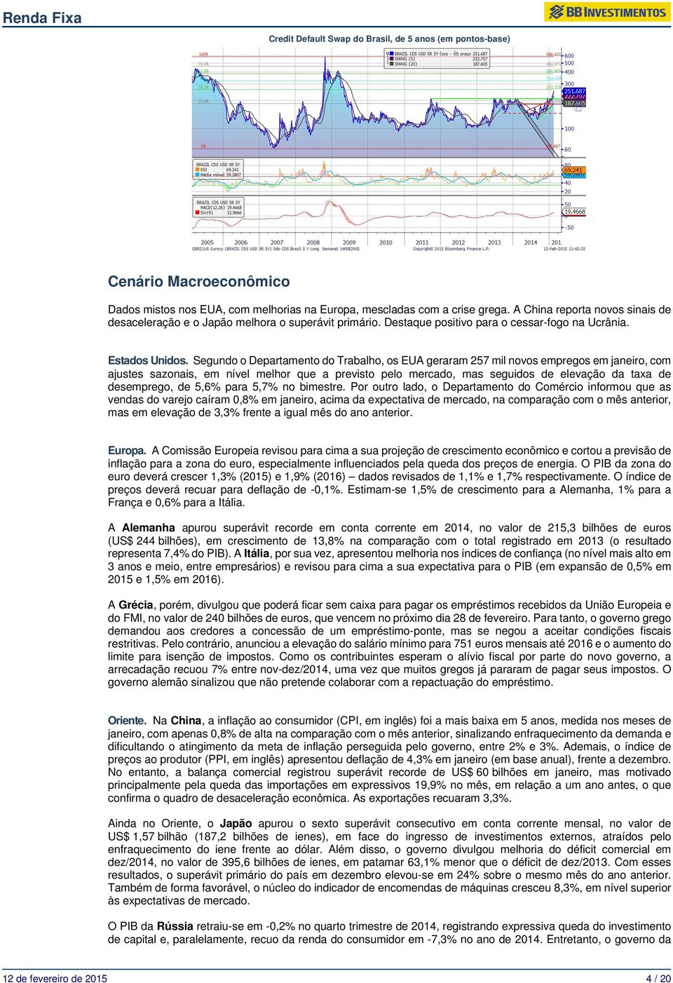 Segundo o Departamento do Trabalho, os EUA geraram 257 mil novos empregos em janeiro, com ajustes sazonais, em nível melhor que a previsto pelo mercado, mas seguidos de elevação da taxa de