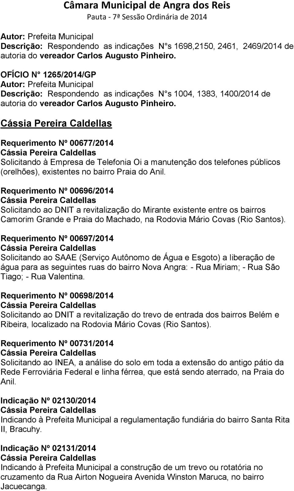 Requerimento Nº 00677/2014 Solicitando à Empresa de Telefonia Oi a manutenção dos telefones públicos (orelhões), existentes no bairro Praia do Anil.