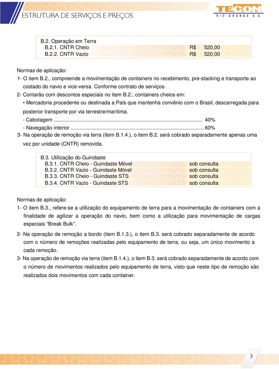 Contarão com descontos especiais no item B.2.