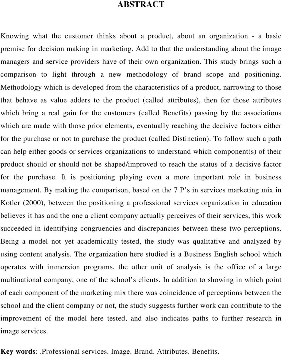 This study brings such a comparison to light through a new methodology of brand scope and positioning.