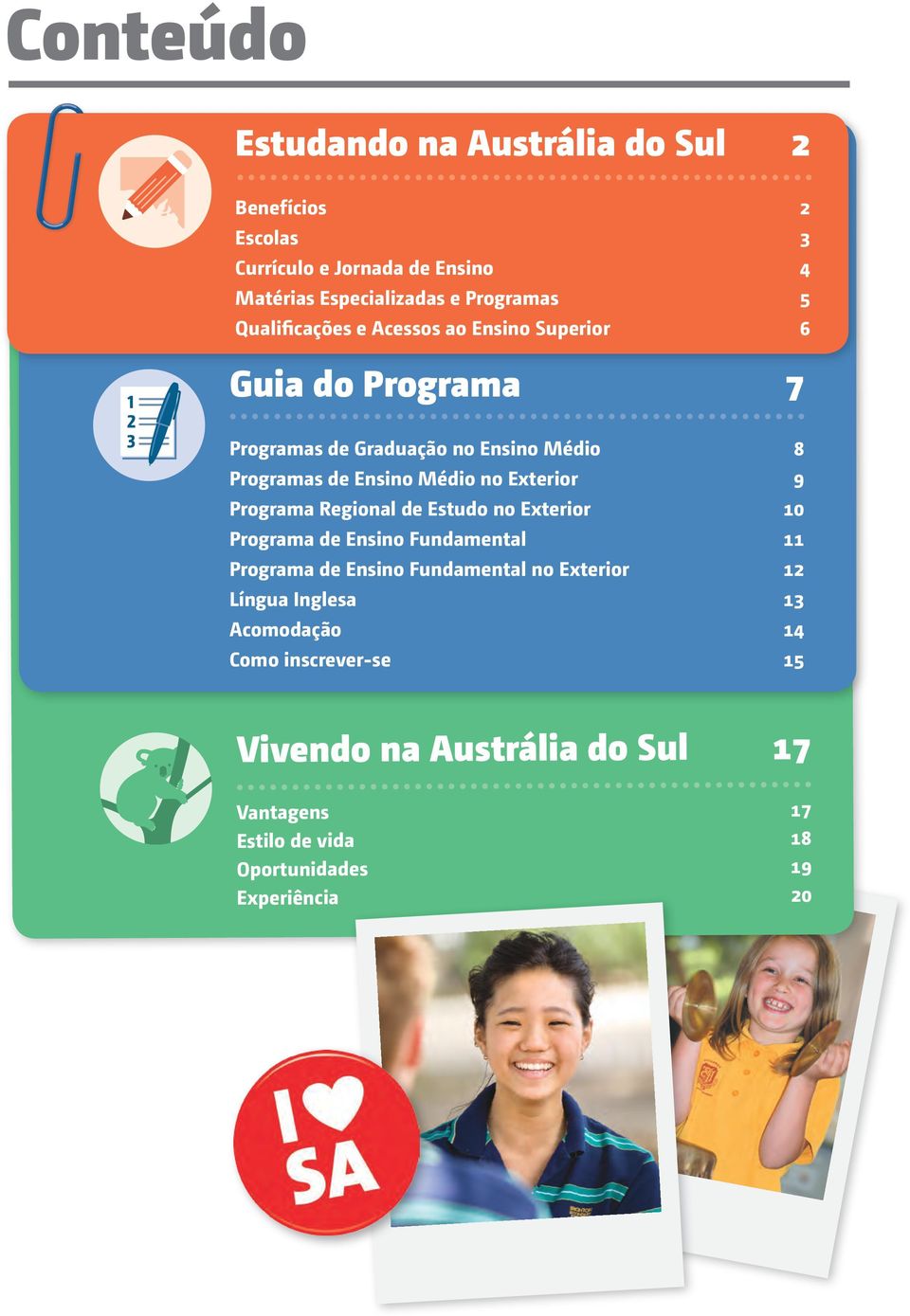 Exterior 9 Programa Regional de Estudo no Exterior 10 Programa de Ensino Fundamental 11 Programa de Ensino Fundamental no Exterior 12