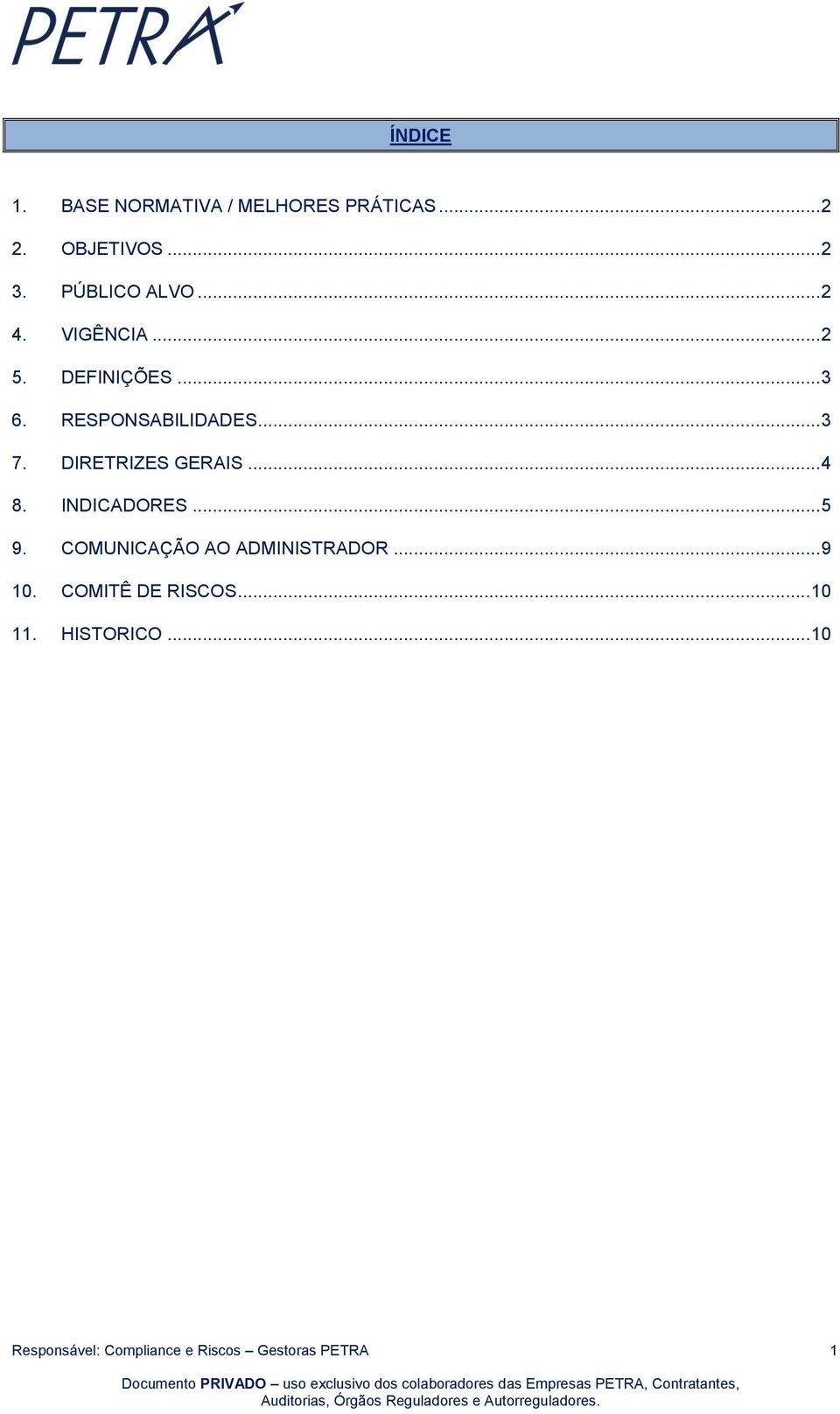 DIRETRIZES GERAIS... 4 8. INDICADORES... 5 9. COMUNICAÇÃO AO ADMINISTRADOR... 9 10.