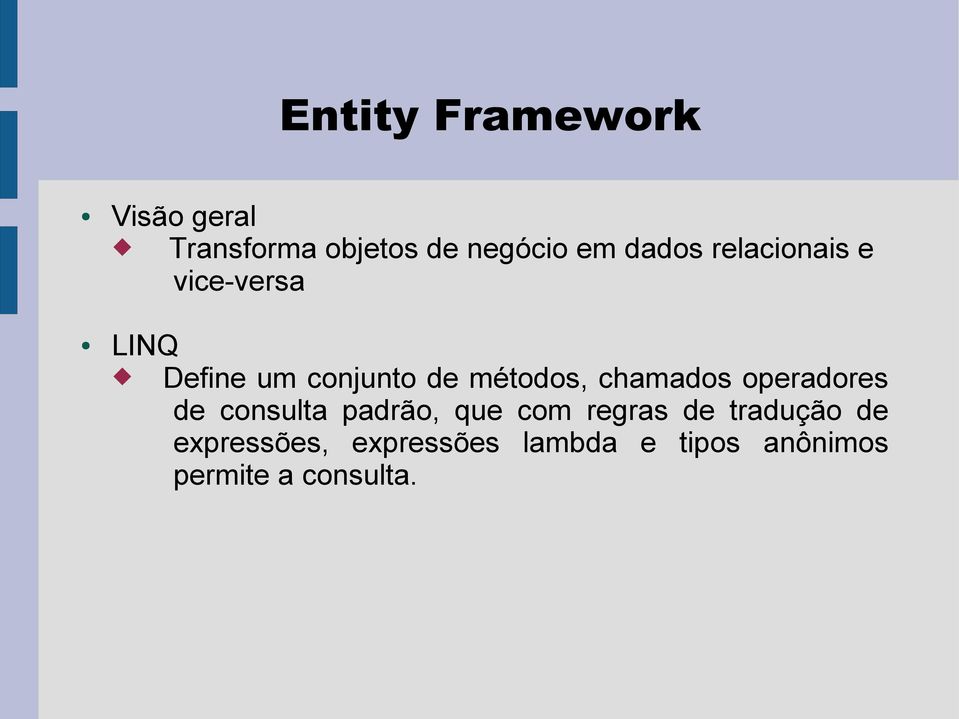 chamados operadores de consulta padrão, que com regras de tradução