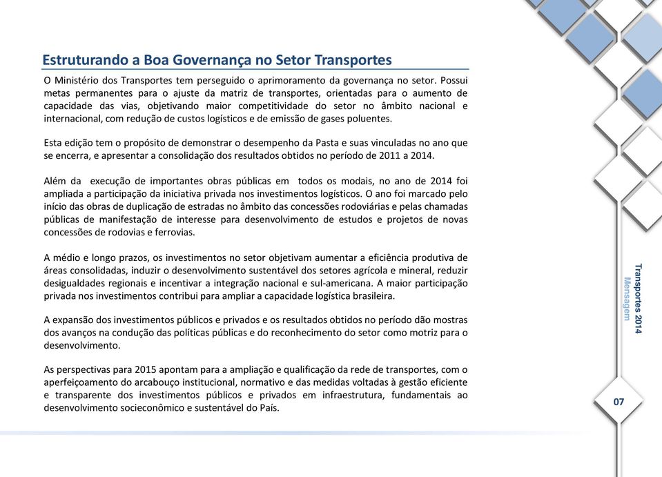 redução de custos logísticos e de emissão de gases poluentes.