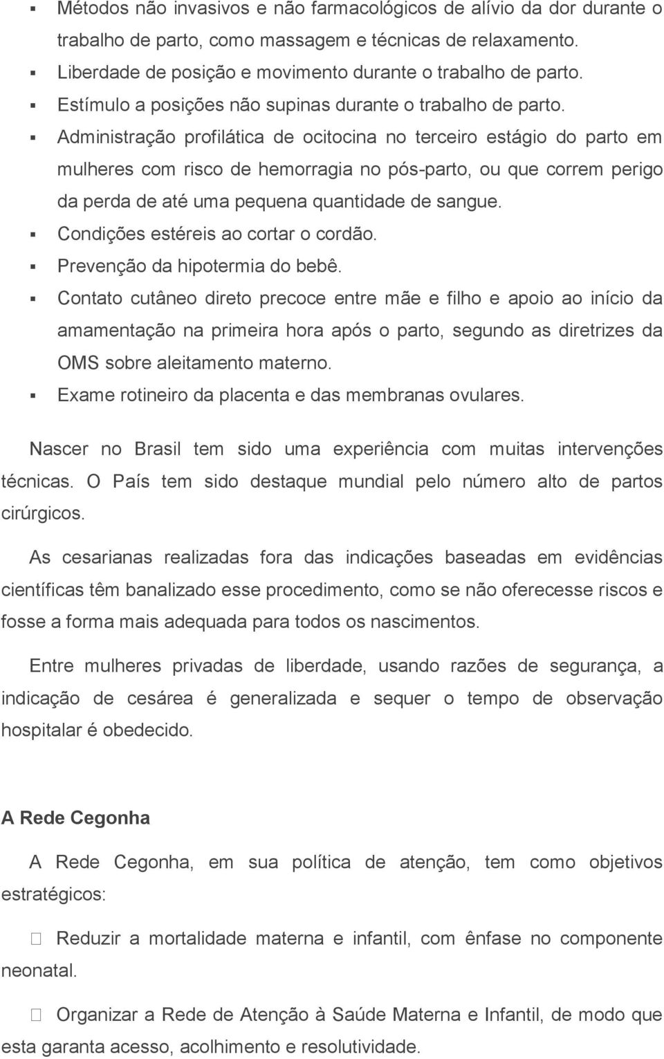 Administração profilática de ocitocina no terceiro estágio do parto em mulheres com risco de hemorragia no pós-parto, ou que correm perigo da perda de até uma pequena quantidade de sangue.