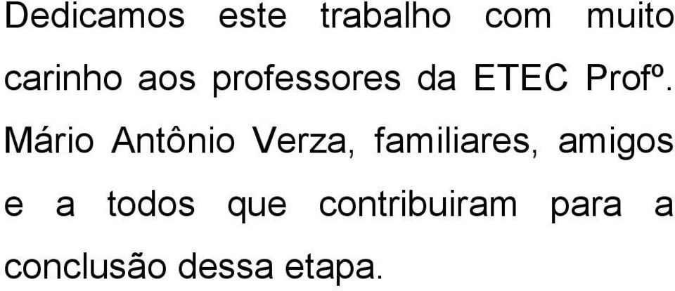 Mário Antônio Verza, familiares, amigos e