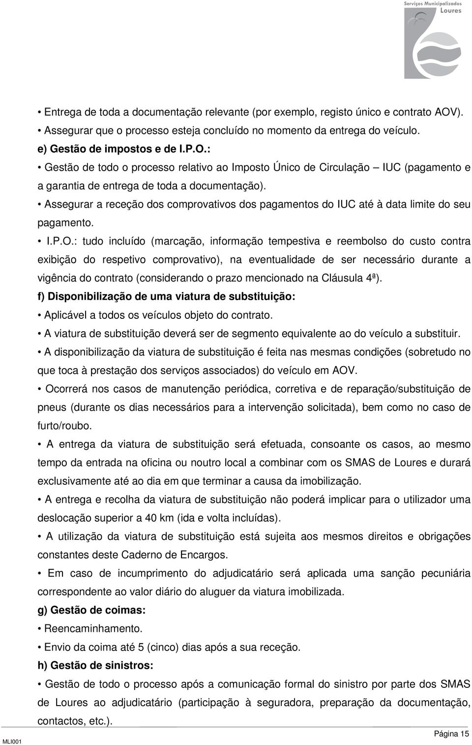 : Gestão de todo o processo relativo ao Imposto Único de Circulação IUC (pagamento e a garantia de entrega de toda a documentação).