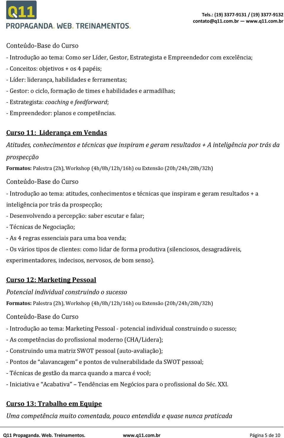 Curso 11: Liderança em Vendas Atitudes, conhecimentos e técnicas que inspiram e geram resultados + A inteligência por trás da prospecção - Introdução ao tema: atitudes, conhecimentos e técnicas que