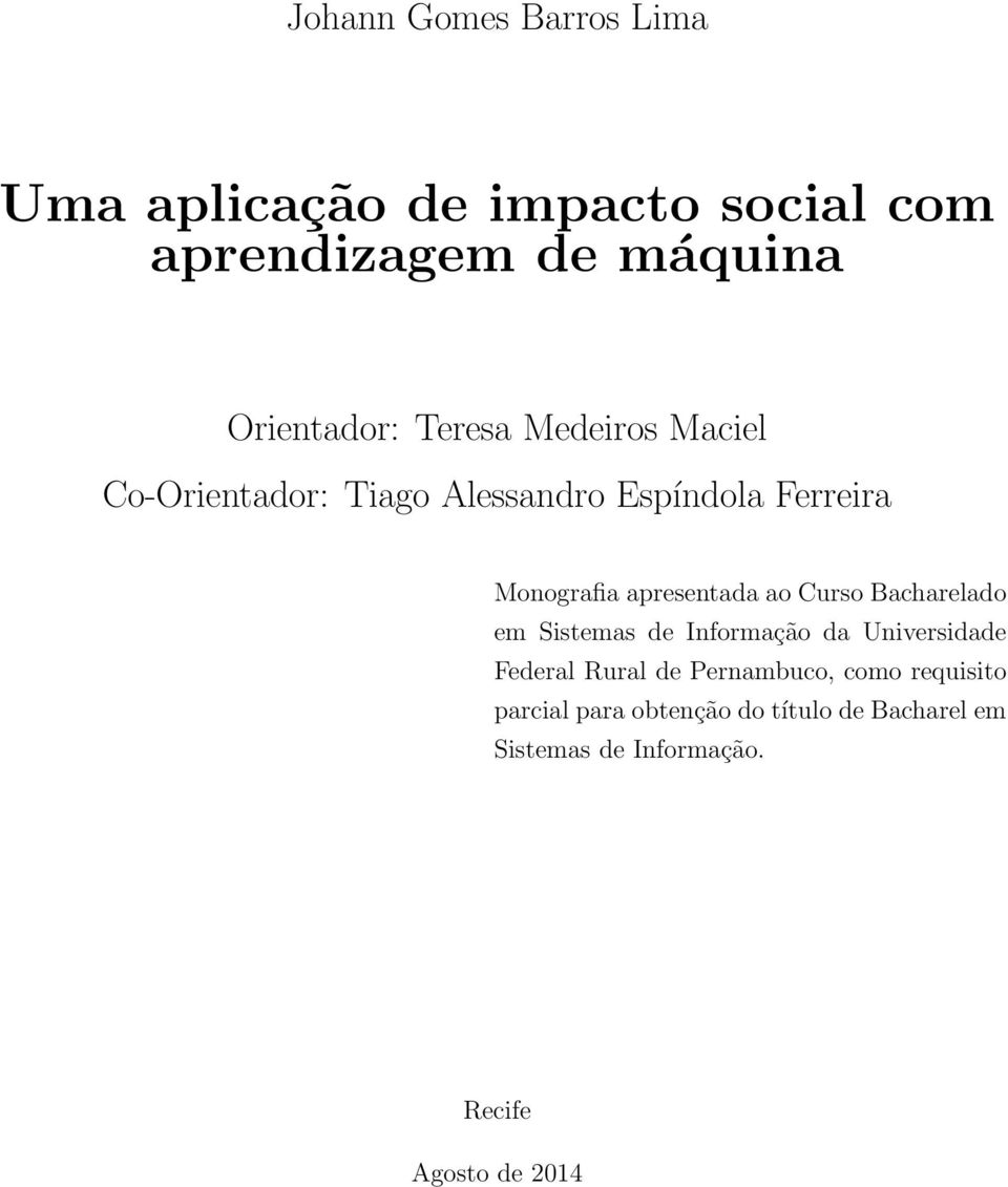 ao Curso Bacharelado em Sistemas de Informação da Universidade Federal Rural de Pernambuco, como