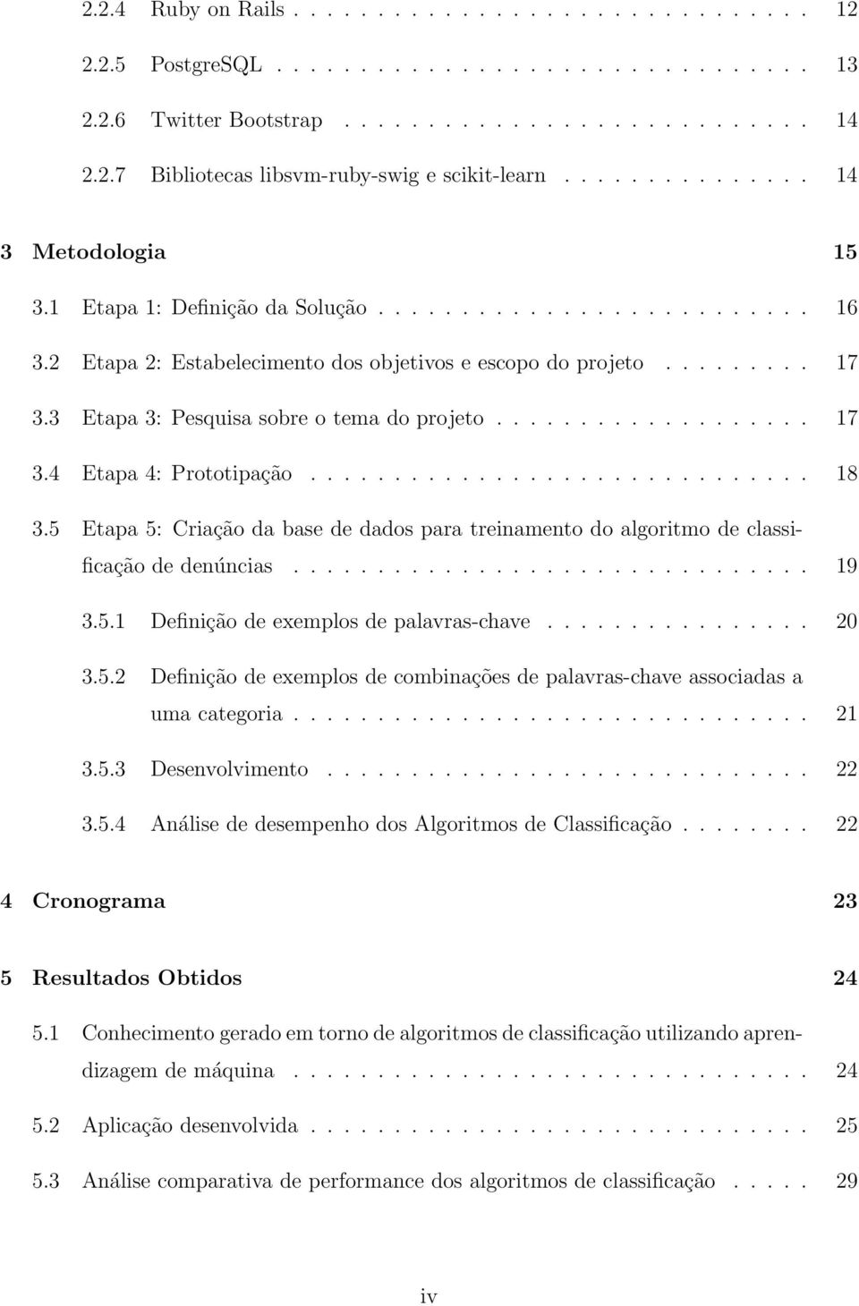 3 Etapa 3: Pesquisa sobre o tema do projeto................... 17 3.4 Etapa 4: Prototipação.............................. 18 3.