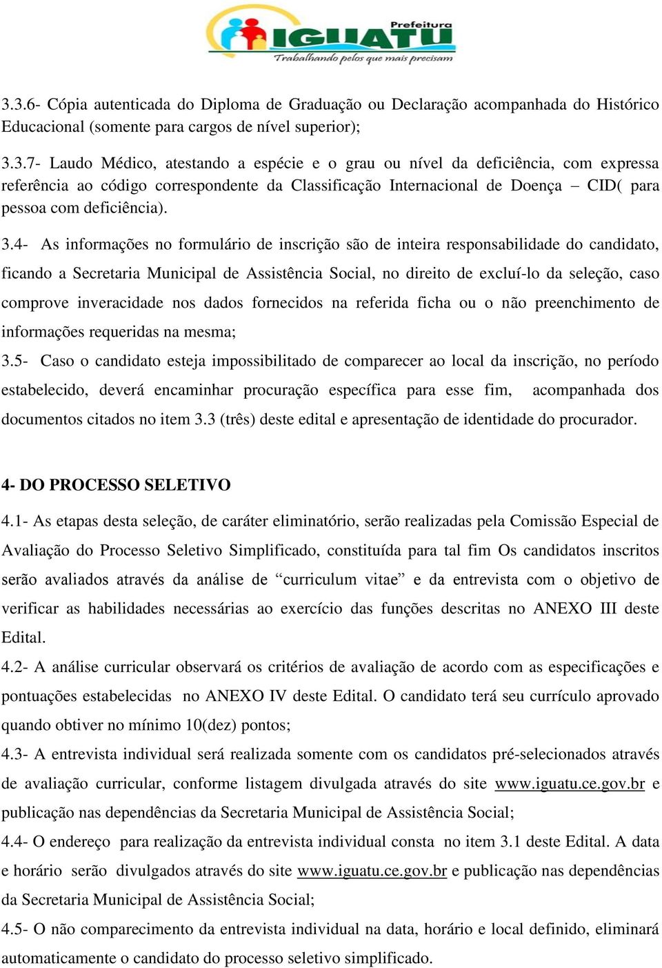 inveracidade nos dados fornecidos na referida ficha ou o não preenchimento de informações requeridas na mesma; 3.