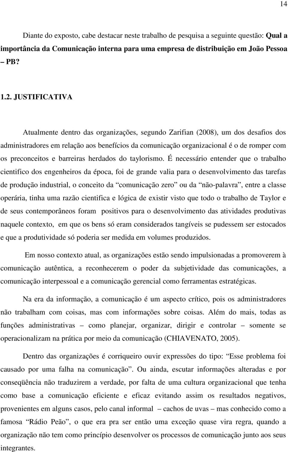 preconceitos e barreiras herdados do taylorismo.