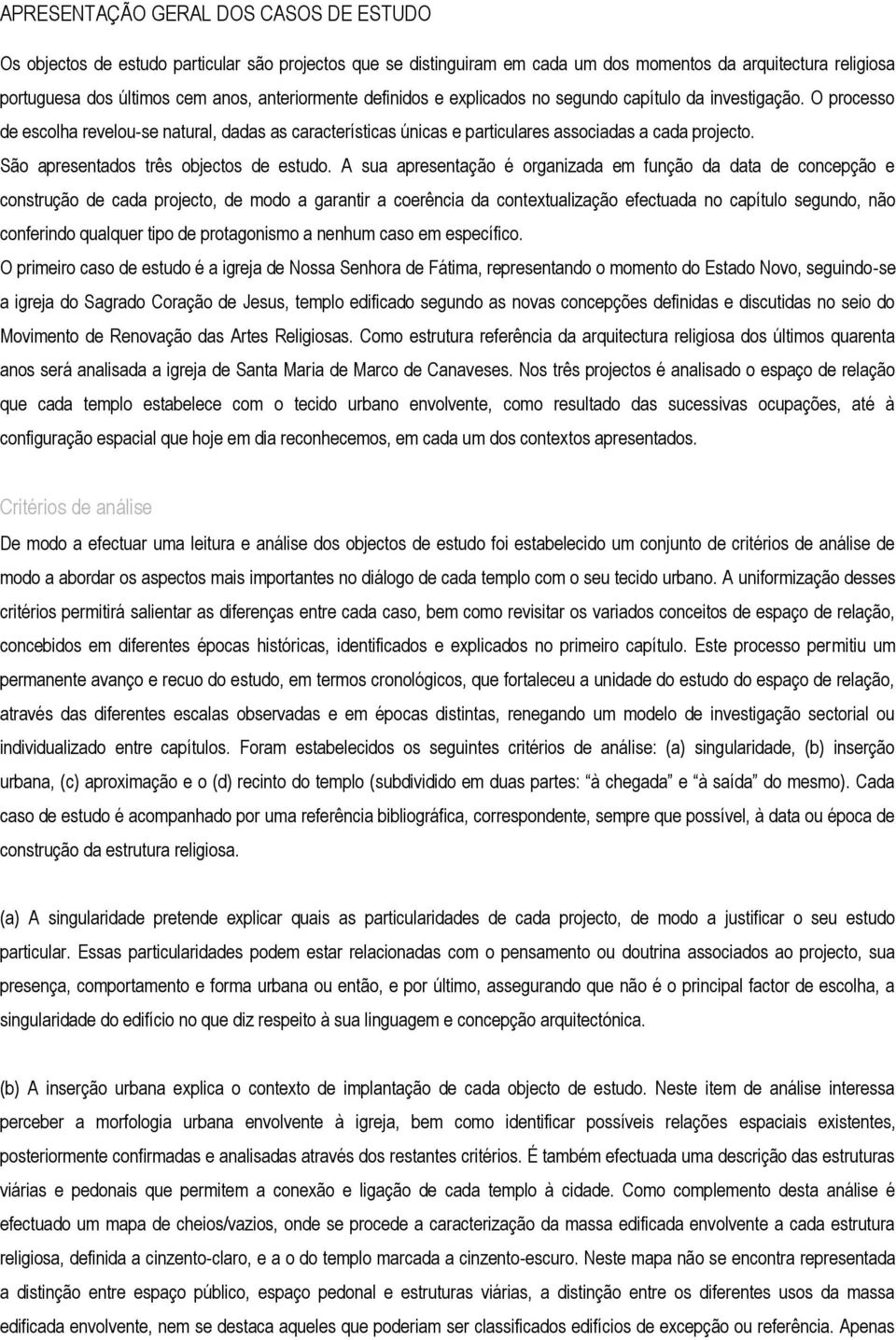 São apresentados três objectos de estudo.