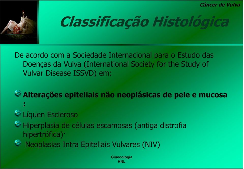 Alterações epiteliais não neoplásicas de pele e mucosa : Líquen Escleroso Hiperplasia