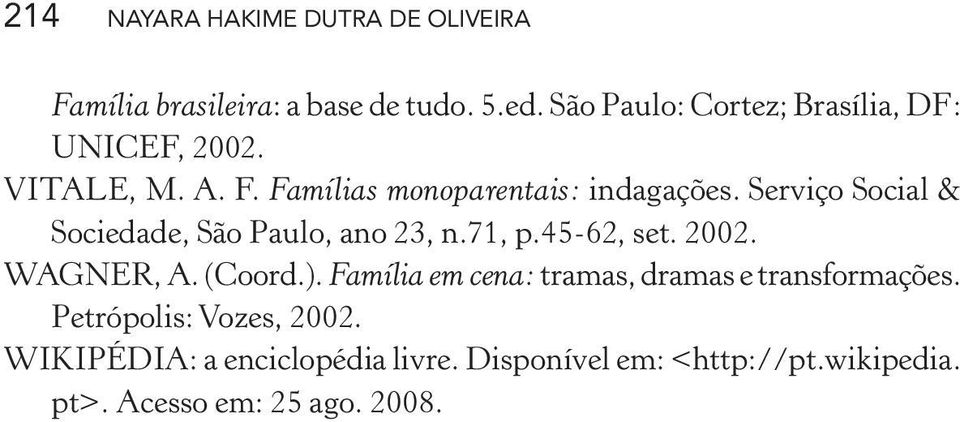 Serviço Social & Sociedade, São Paulo, ano 23, n.71, p.45-62, set. 2002. WAGNER, A. (Coord.).