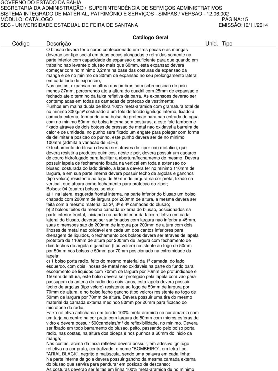 expansao no seu prolongamento lateral em cada lado de expansao; Nas costas, expansao na altura dos ombros com sobreposicao de pelo menos 27mm, percorrendo ate a altura do quadril com 25mm de expansao