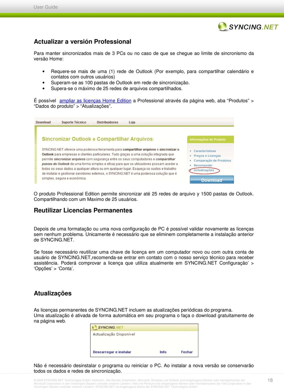 É possível ampliar as licenças Home Edition a Professional através da página web, aba Produtos > Dados do produto > Atualizações.