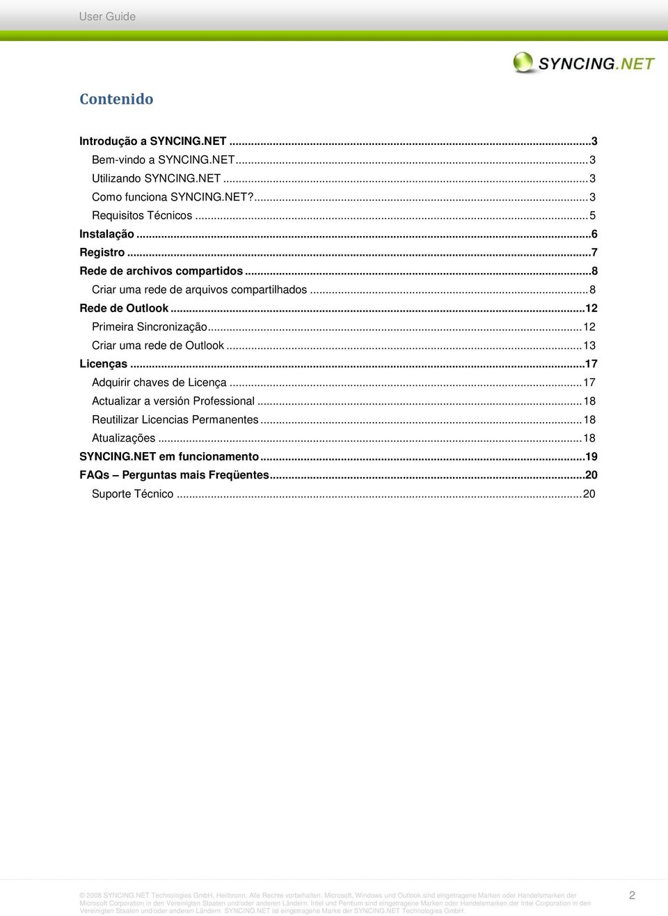 ..12 Primeira Sincronização... 12 Criar uma rede de Outlook... 13 Licenças...17 Adquirir chaves de Licença... 17 Actualizar a versión Professional.