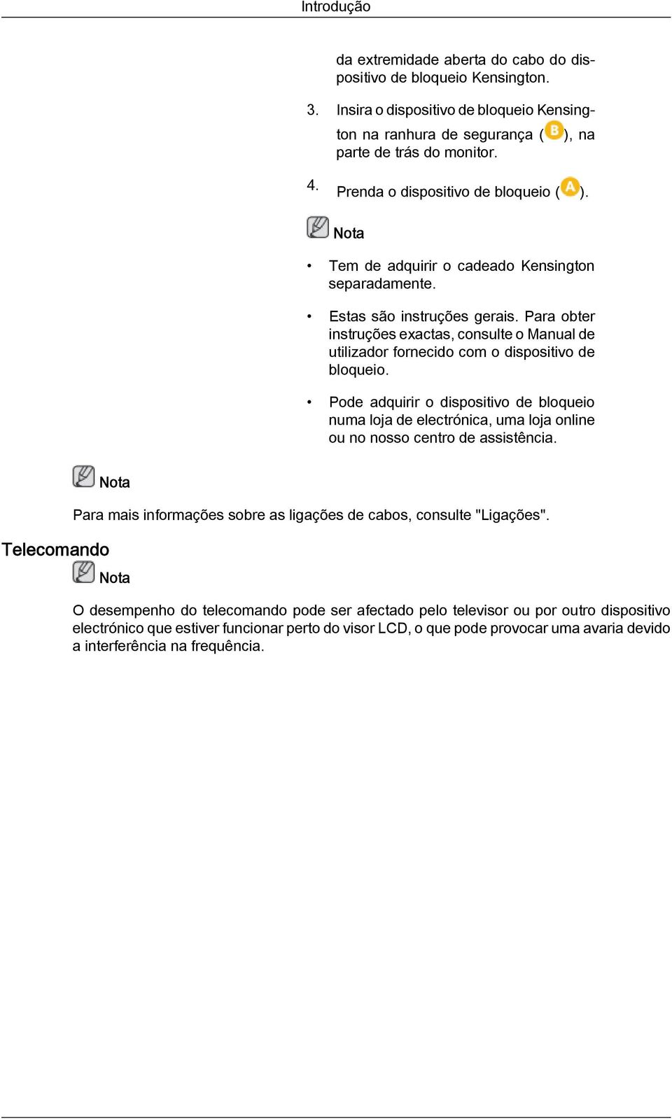 Para obter instruções exactas, consulte o Manual de utilizador fornecido com o dispositivo de bloqueio.