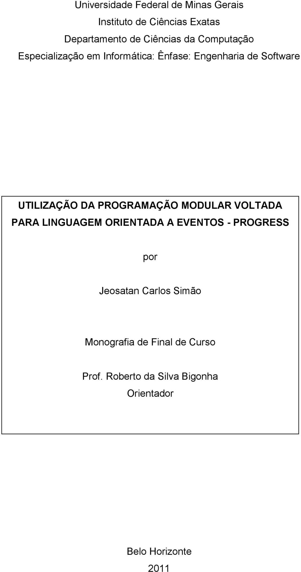 PROGRAMAÇÃO MODULAR VOLTADA PARA LINGUAGEM ORIENTADA A EVENTOS - PROGRESS por Jeosatan