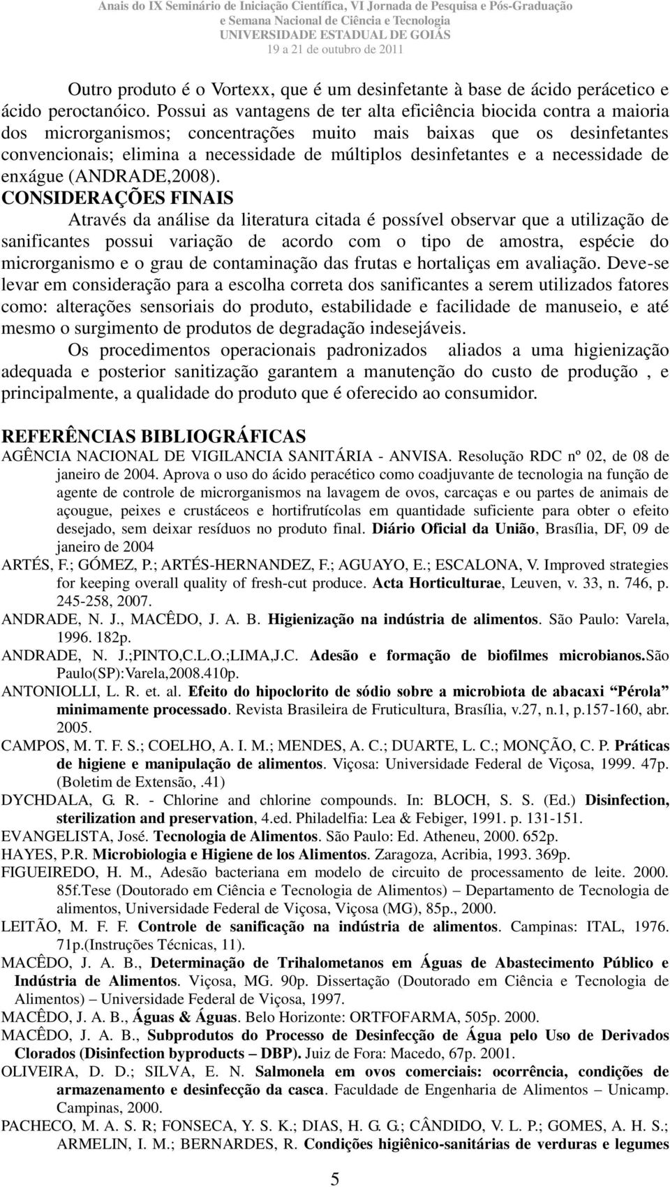 desinfetantes e a necessidade de enxágue (ANDRADE,2008).