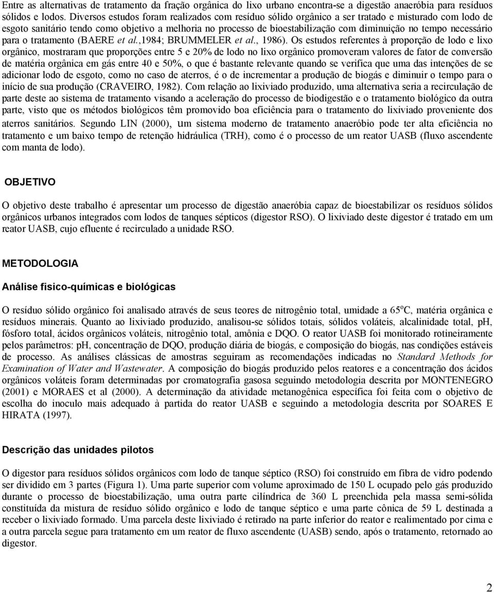 tempo necessário para o tratamento (BAERE et al.,1984; BRUMMELER et al., 1986).