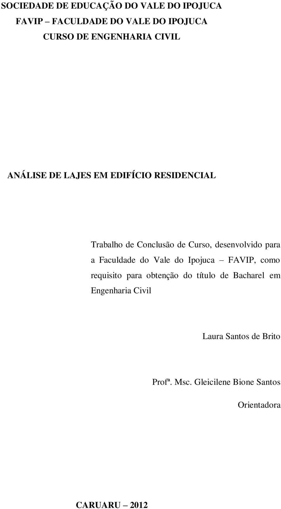 para a Faculdade do Vale do Ipojuca FAVIP, como requisito para obtenção do título de Bacharel