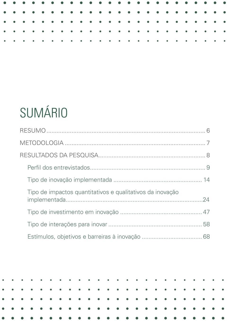 .. 14 Tipo de impactos quantitativos e qualitativos da inovação implementada.