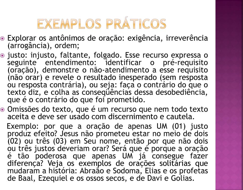 contrária), ou seja: faça o contrário do que o texto diz, e colha as conseqüências dessa desobediência, que é o contrário do que foi prometido.