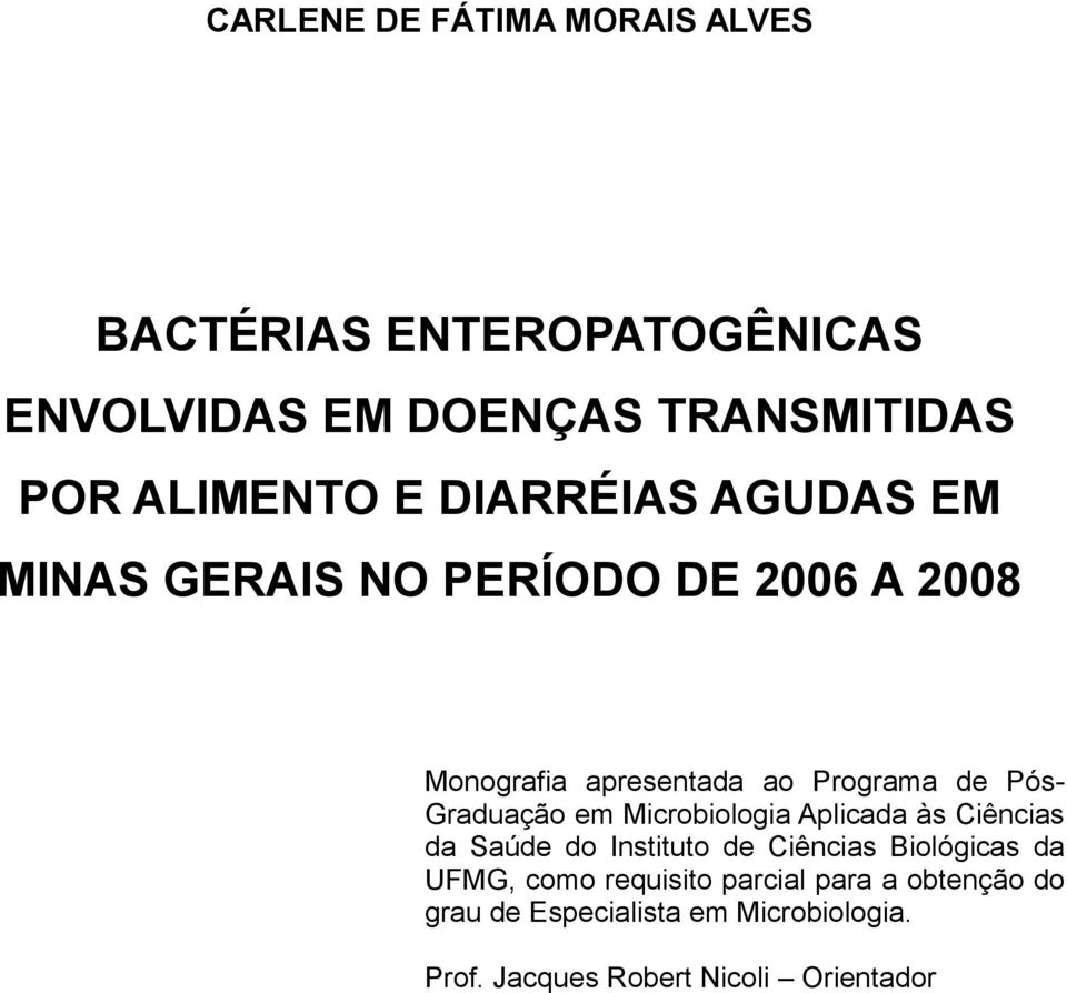 Graduação em Microbiologia Aplicada às Ciências da Saúde do Instituto de Ciências Biológicas da UFMG, como