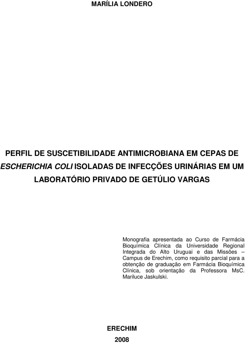 Clínica da Universidade Regional Integrada do Alto Uruguai e das Missões Campus de Erechim, como requisito parcial