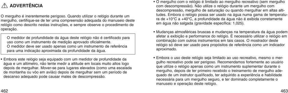 O medidor de profundidade da água deste relógio não é certificado para uso como um instrumento de medição aprovado oficialmente.