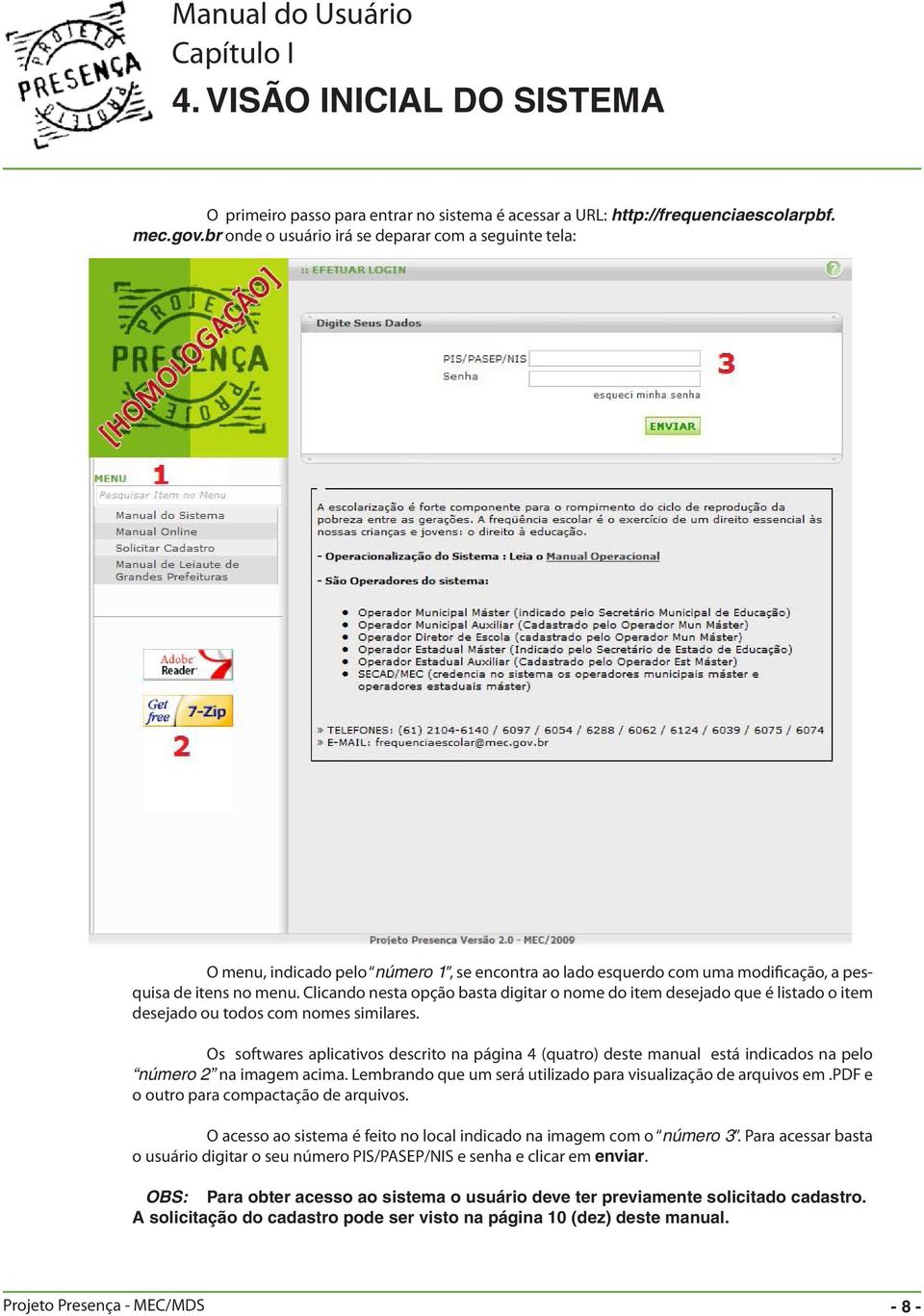 Clicando nesta opção basta digitar o nome do item desejado que é listado o item desejado ou todos com nomes similares.