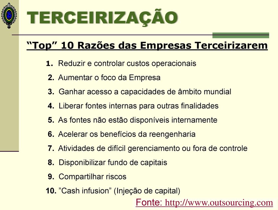 As fontes não estão disponíveis internamente 6. Acelerar os benefícios da reengenharia 7.