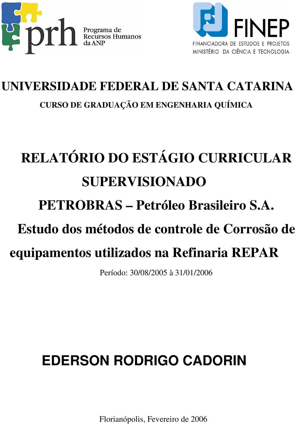 Estudo dos métodos de controle de Corrosão de equipamentos utilizados na Refinaria