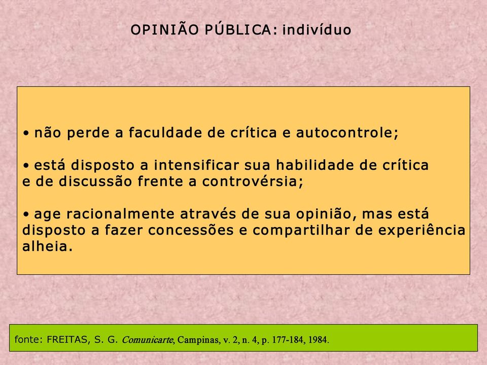 age racionalmente através de sua opinião, mas está disposto a fazer concessões e