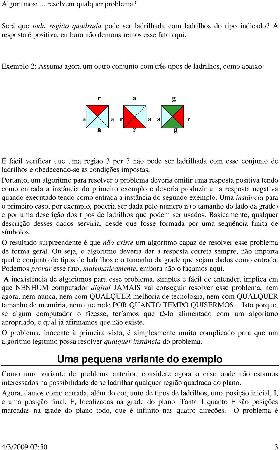 ladrilhos e obedecendo-se as condições impostas.