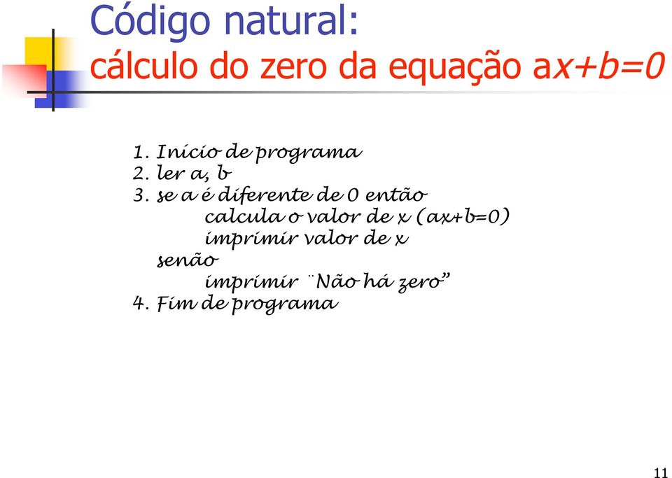 se a é diferente de 0 então calcula o valor de x