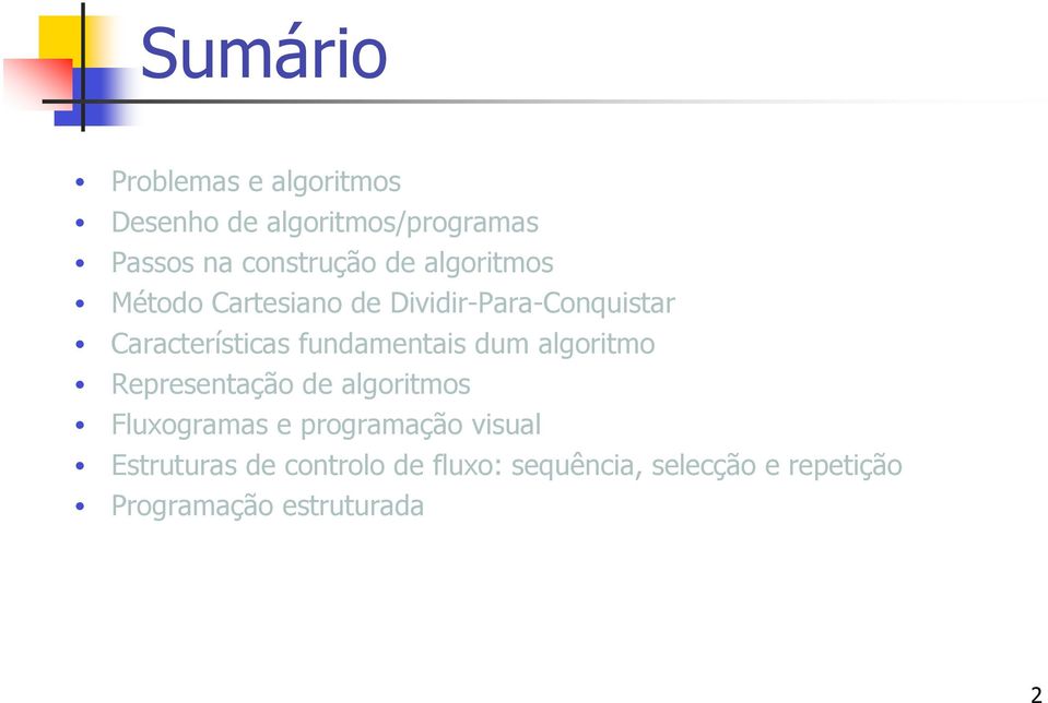 fundamentais dum algoritmo Representação de algoritmos Fluxogramas e programação