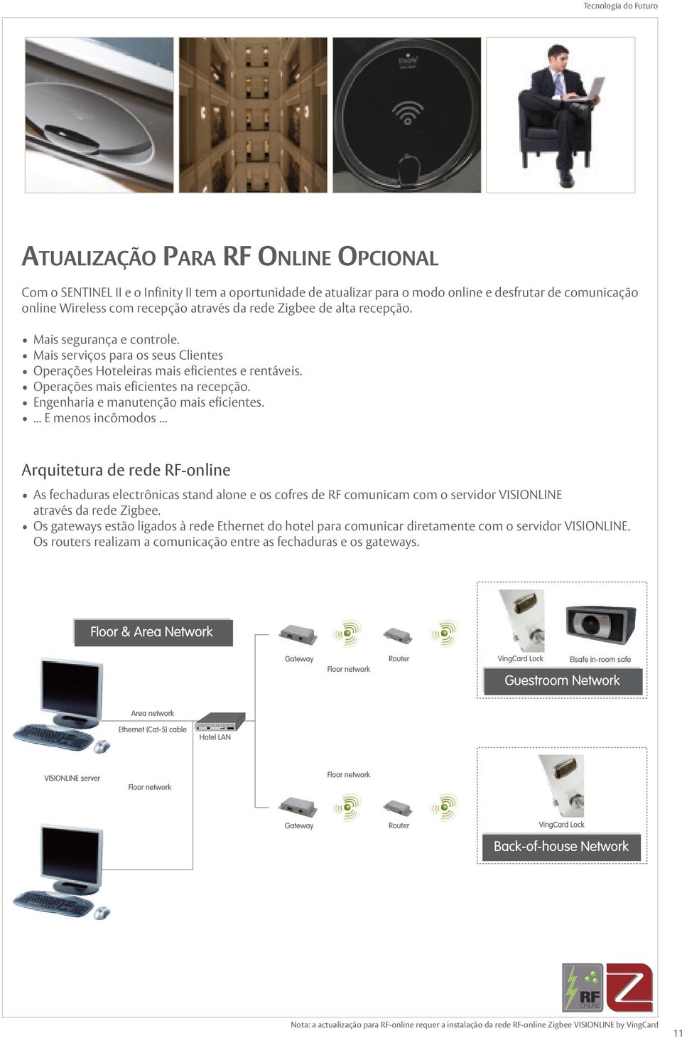 Engenharia e manutenção mais eficientes.... E menos incômodos.