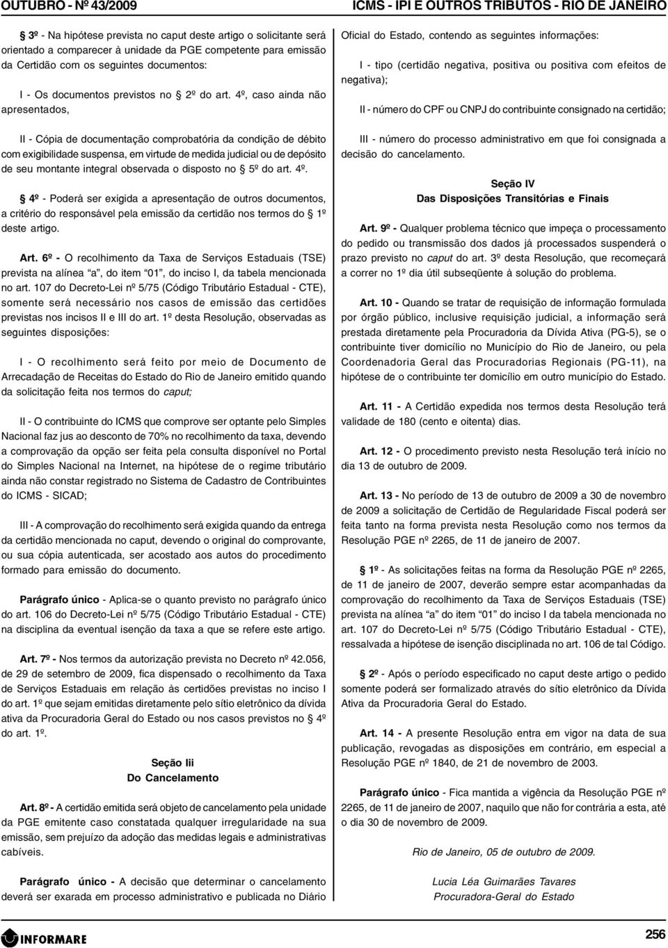 4º, caso ainda não apresentados, II - Cópia de documentação comprobatória da condição de débito com exigibilidade suspensa, em virtude de medida judicial ou de depósito de seu montante integral