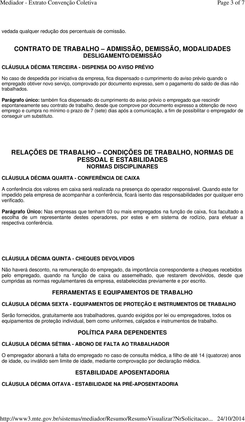 cumprimento do aviso prévio quando o empregado obtiver novo serviço, comprovado por documento expresso, sem o pagamento do saldo de dias não trabalhados.