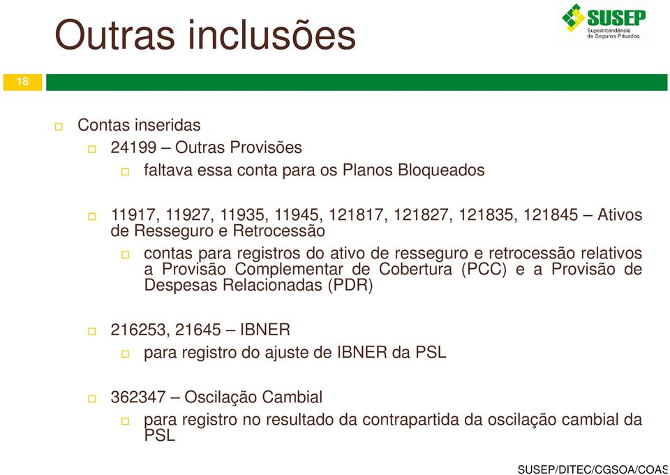 retrocessão relativos a Provisão Complementar de Cobertura (PCC) e a Provisão de Despesas Relacionadas (PDR) 216253, 21645