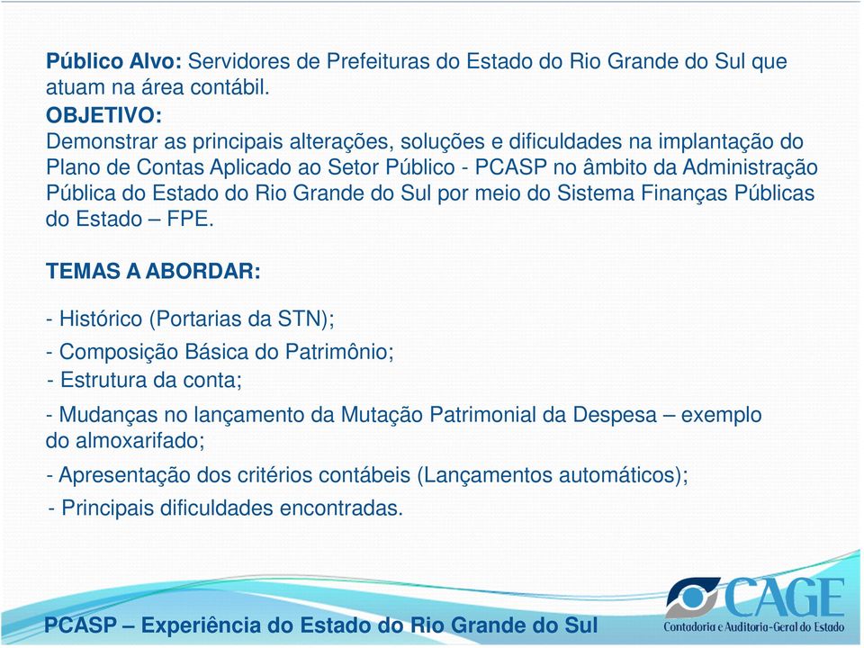 Administração Pública do Estado do Rio Grande do Sul por meio do Sistema Finanças Públicas do Estado FPE.